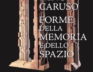 Nino Caruso (1928-2017). Forme della memoria e dello spazio